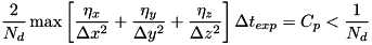 \[ \frac{2}{N_d} \max\left[ \frac{\eta_x}{\Delta x^2} + \frac{\eta_y}{\Delta y^2} + \frac{\eta_z}{\Delta z^2} \right] \Delta t_{exp} = C_p < \frac{1}{N_d} \]