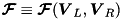 $ \vec{\cal F} \equiv \vec{\cal F}(\vec{V}_L, \vec{V}_R)$